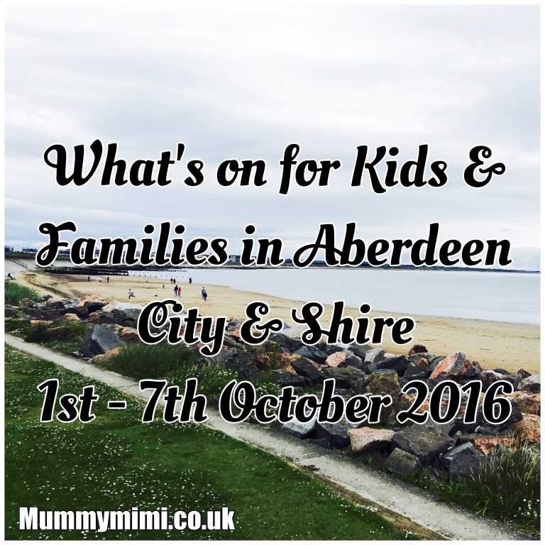 What’s on for Kids and Families in Aberdeen City & Shire (1st -7th October 2016) | Mummy Mimi