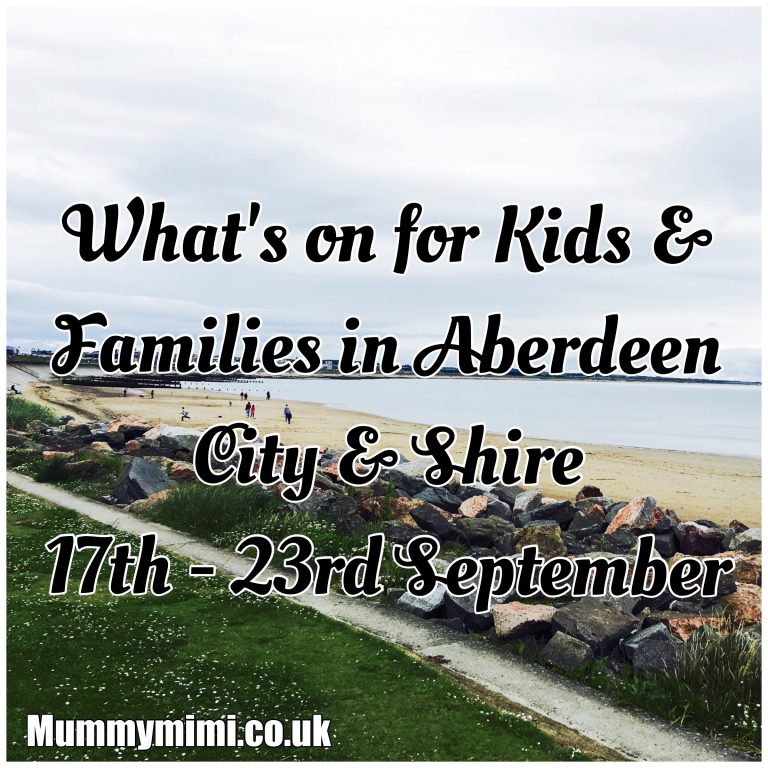 What’s on for Kids and Families in Aberdeen City & Shire (17th – 23rd September 2016) | Mummy Mimi