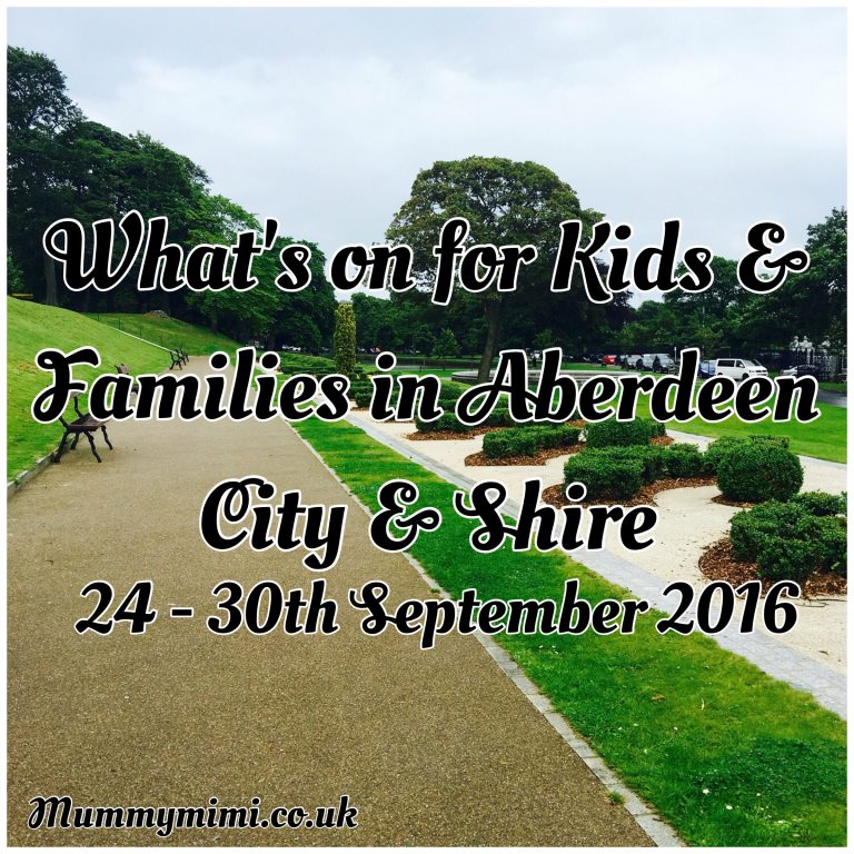 What’s on for Kids and Families in Aberdeen City & Shire (24th – 30th September 2016) | Mummy Mimi