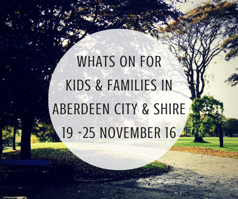 What’s on for Kids and Families in Aberdeen City & Shire (19th – 25th November 2016) | Mummy Mimi