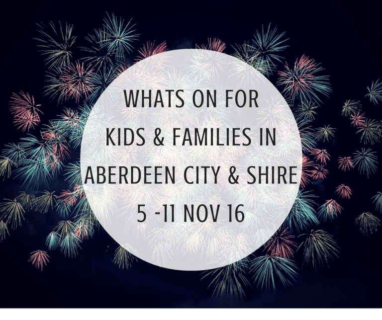 What’s on for Kids and Families in Aberdeen City & Shire (5th – 11th November 2016) | Mummy Mimi