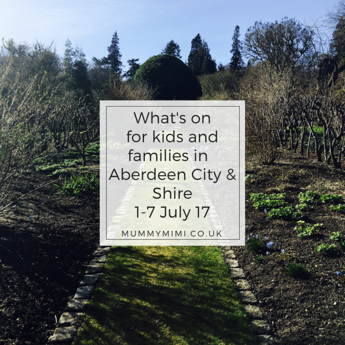 What's on for kids and Families in Aberdeen City & Aberdeenshire 1-7 July 17 Events Scotland