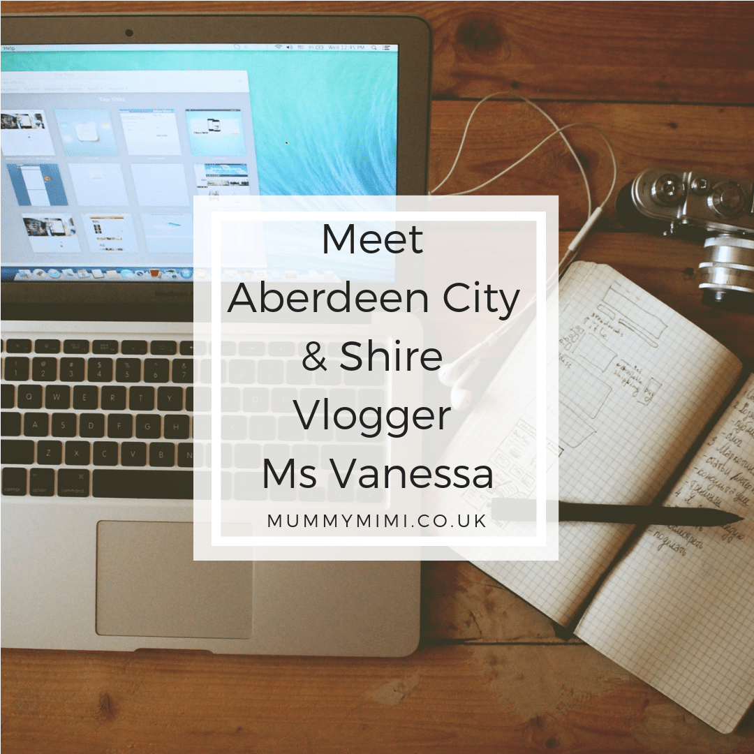 Meet Aberdeen City & Shire Vlogger Ms Vanessa