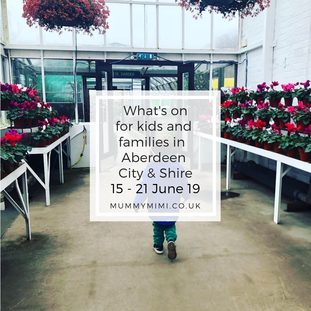 What’s on for Kids and Families in Aberdeen City & Shire | 15th – 21st June 2019