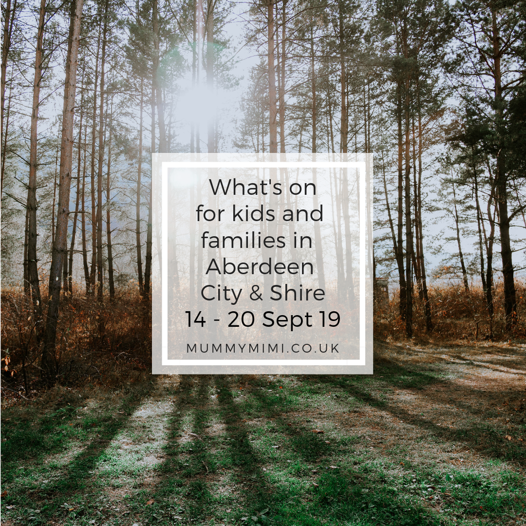 What’s on for Kids and Families in Aberdeen City & Shire | 14th – 20th September 2019