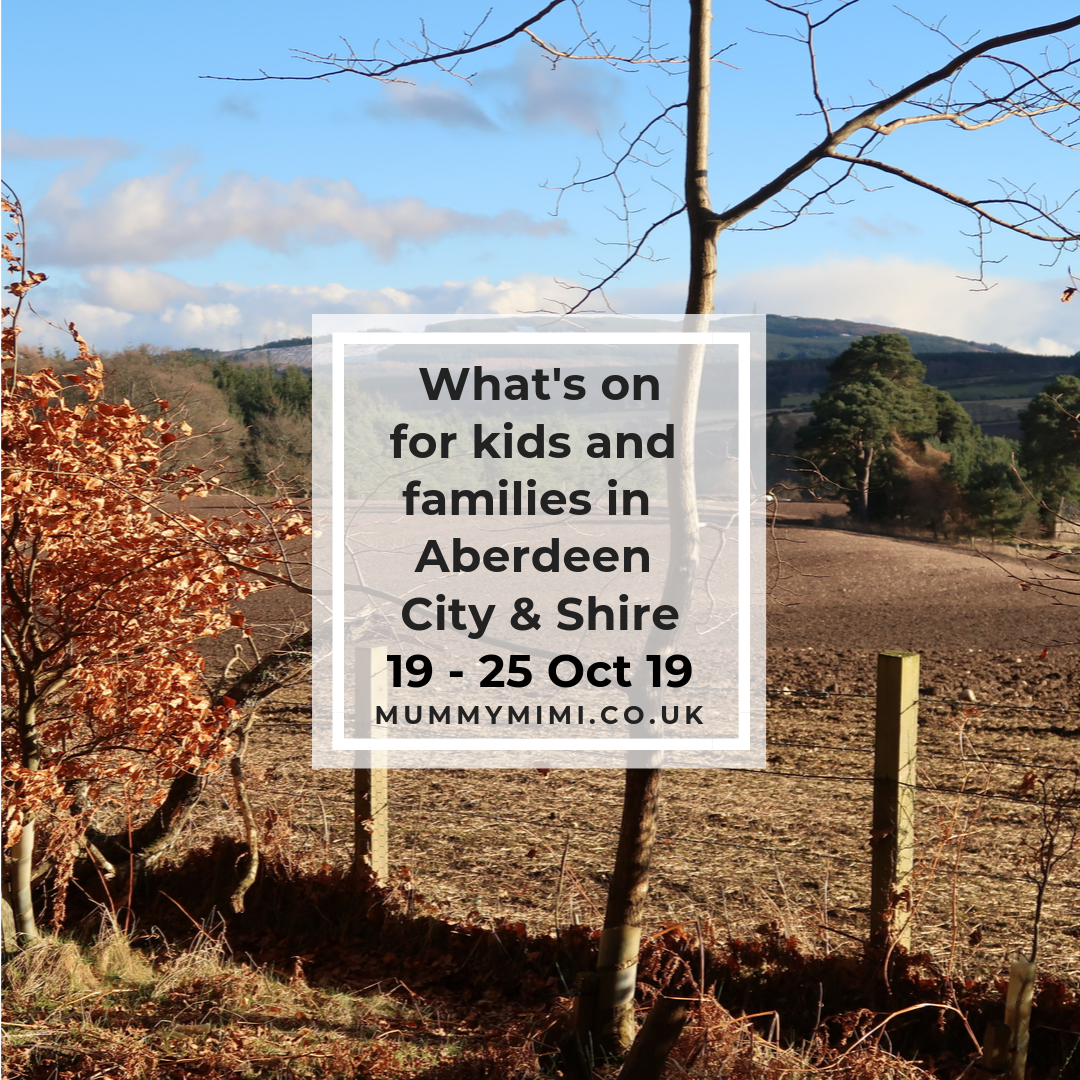 What’s on for Kids and Families in Aberdeen City & Shire | 19th – 25th October 2019