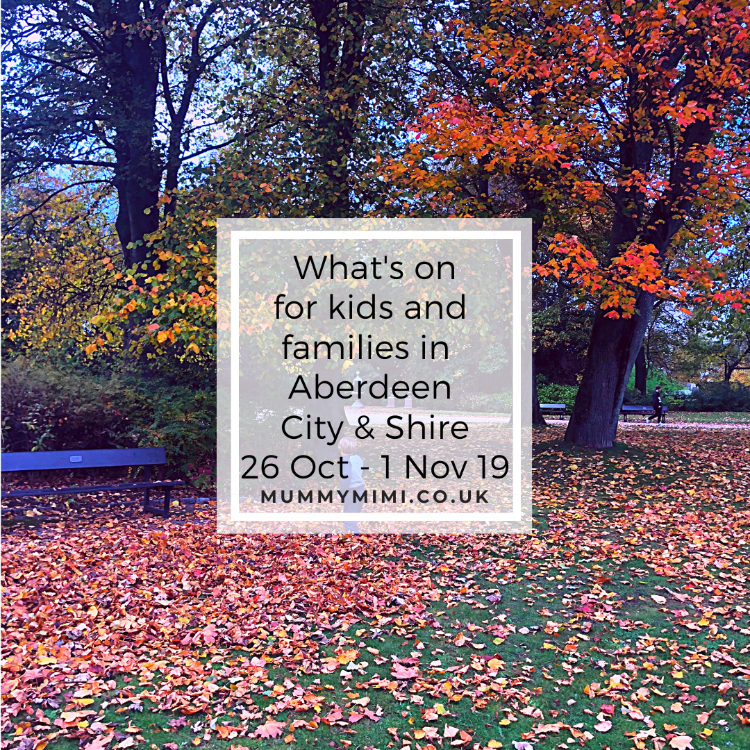 What’s on for Kids and Families in Aberdeen City & Shire | 26th October – 1st November 2019