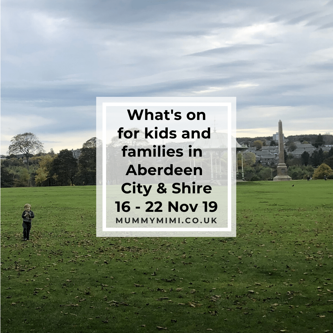 What’s on for Kids and Families in Aberdeen City & Shire | 16th – 22nd November 2019