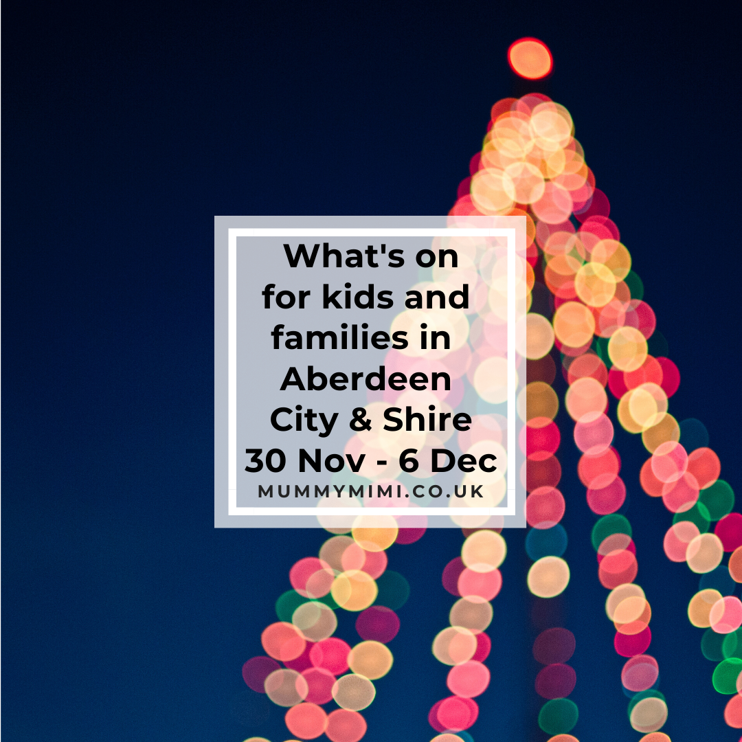 What’s on for Kids and Families in Aberdeen City & Shire | 30th November – 6th December 2019