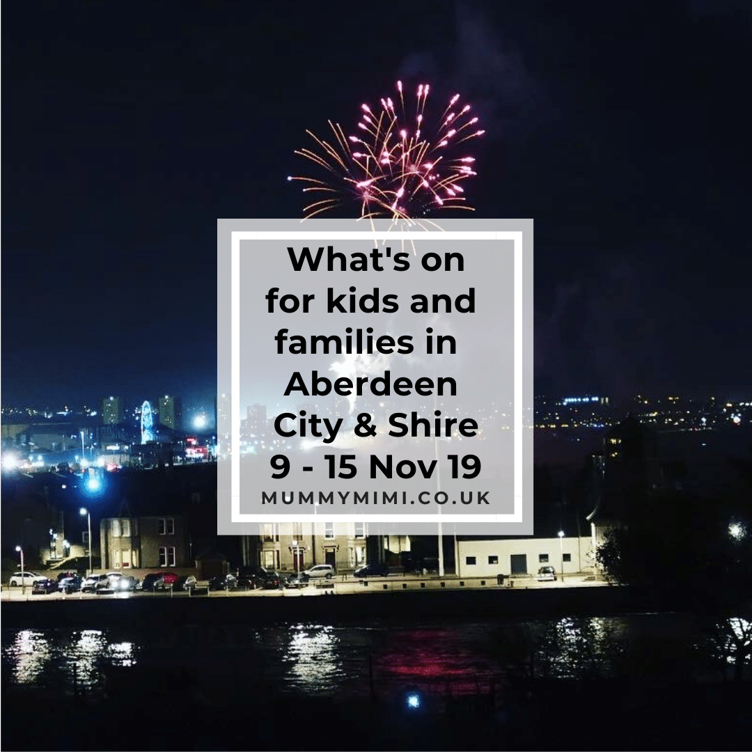 What’s on for Kids and Families in Aberdeen City & Shire | 9th – 15th November 2019