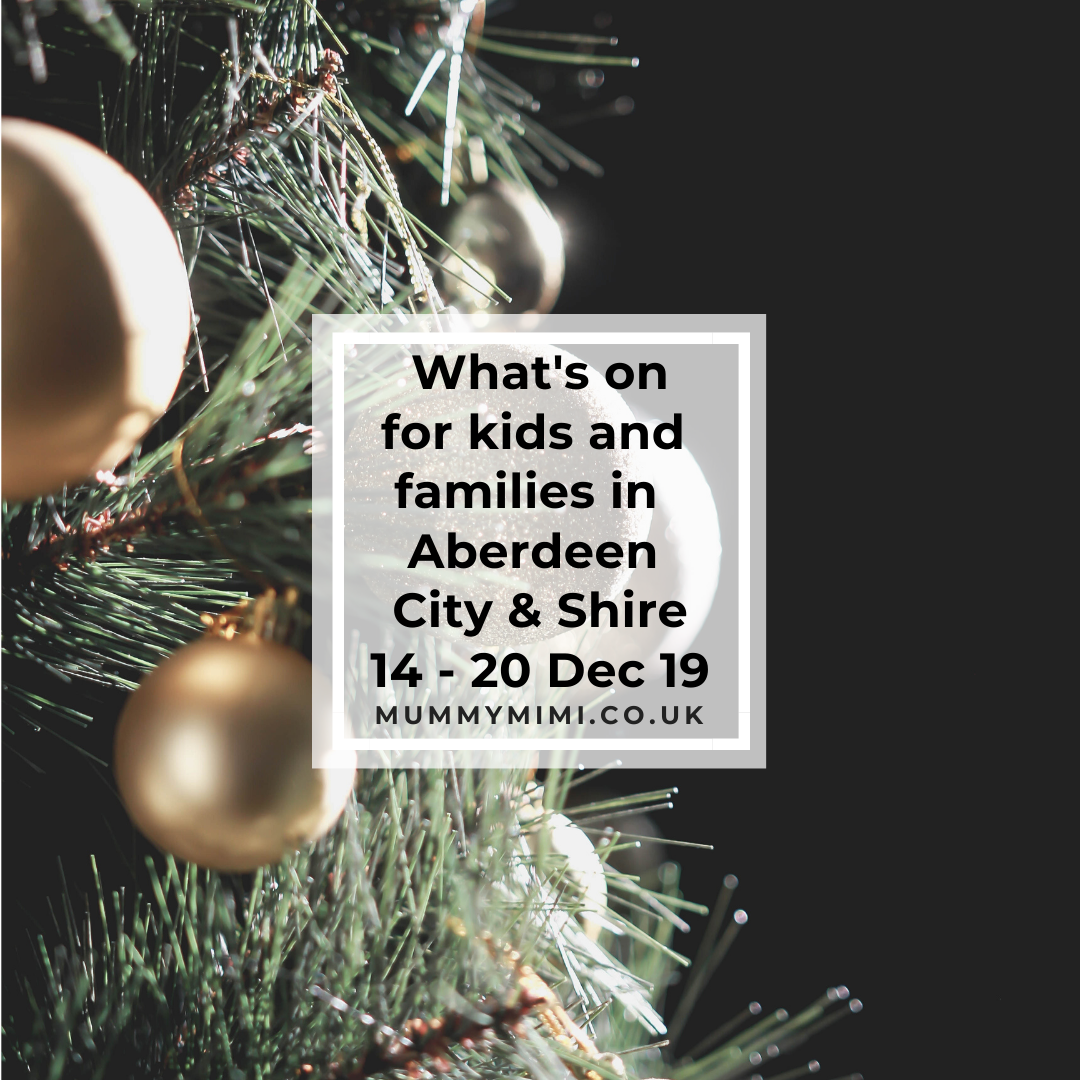 What’s on for Kids and Families in Aberdeen City & Shire | 14th – 20th December 2019