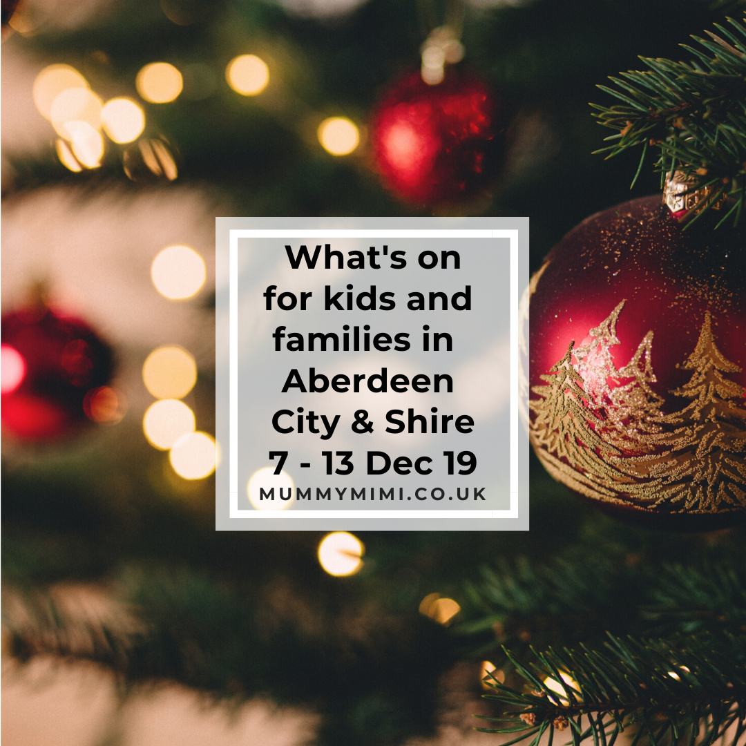 What’s on for Kids and Families in Aberdeen City & Shire | 7th – 13th December 2019