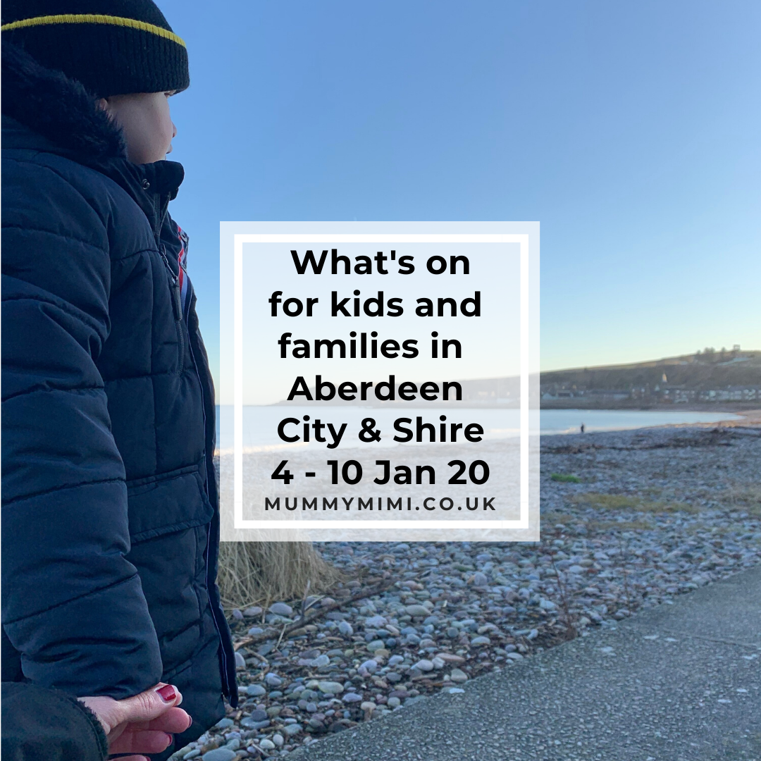 What’s on for Kids and Families in Aberdeen City & Shire | 4th – 10th January 2020